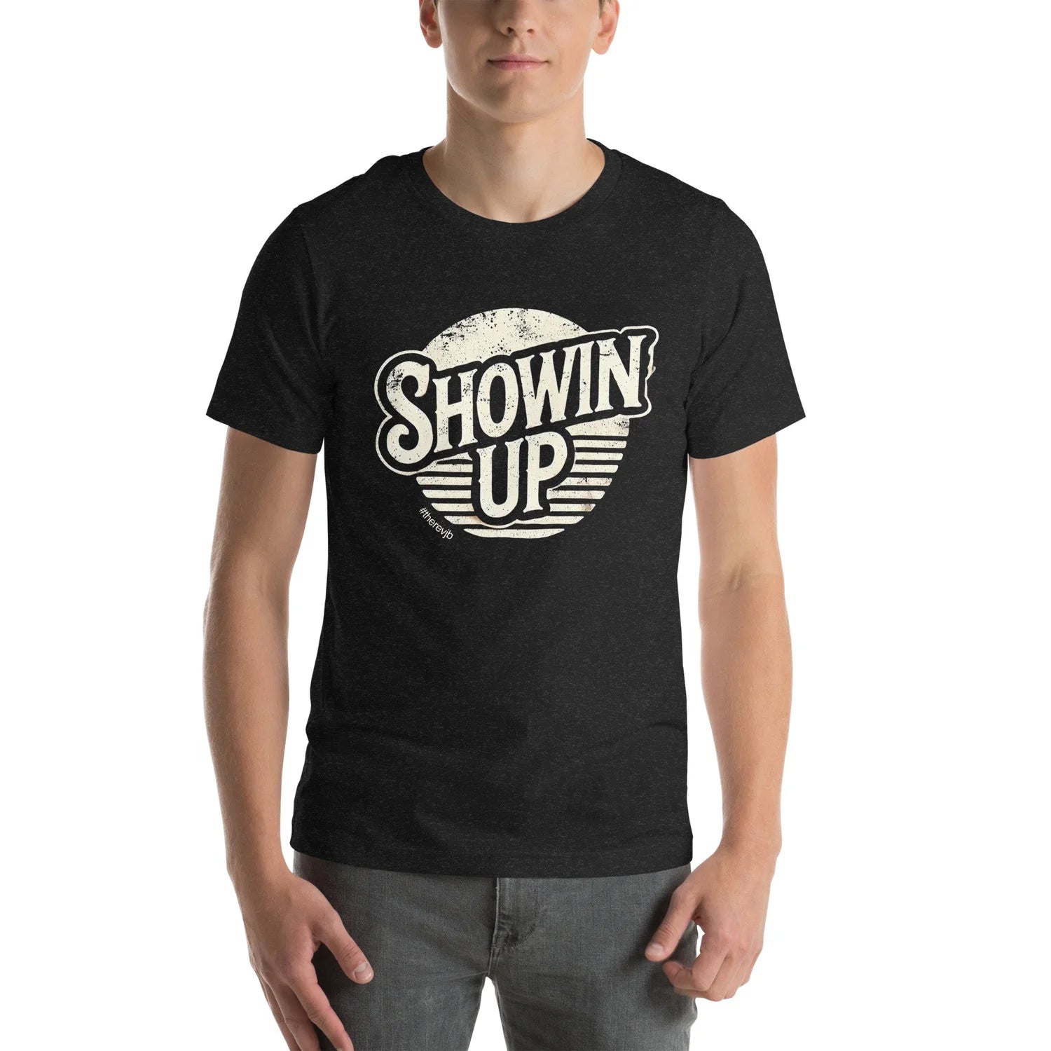 Showin' Up Unisex t-shirt