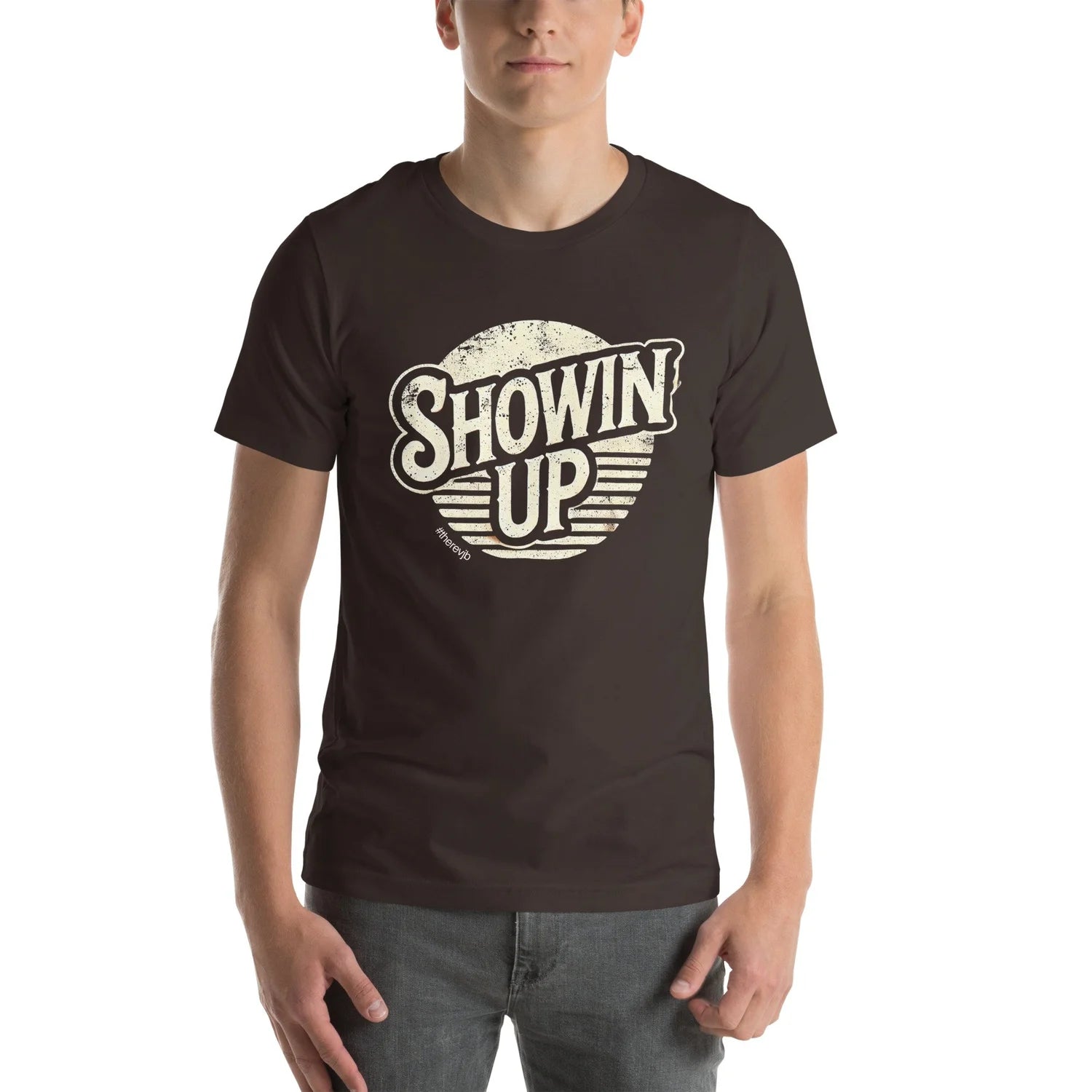 Showin' Up Unisex t-shirt