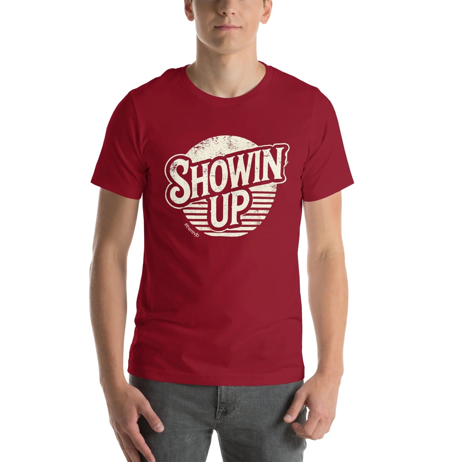Showin' Up Unisex t-shirt