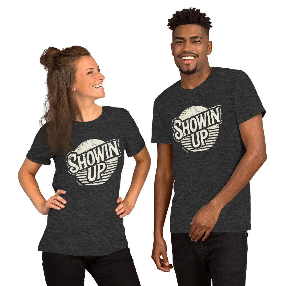 Showin' Up Tee