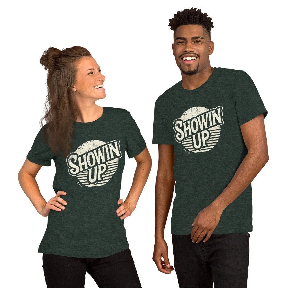 Showin' Up Tee