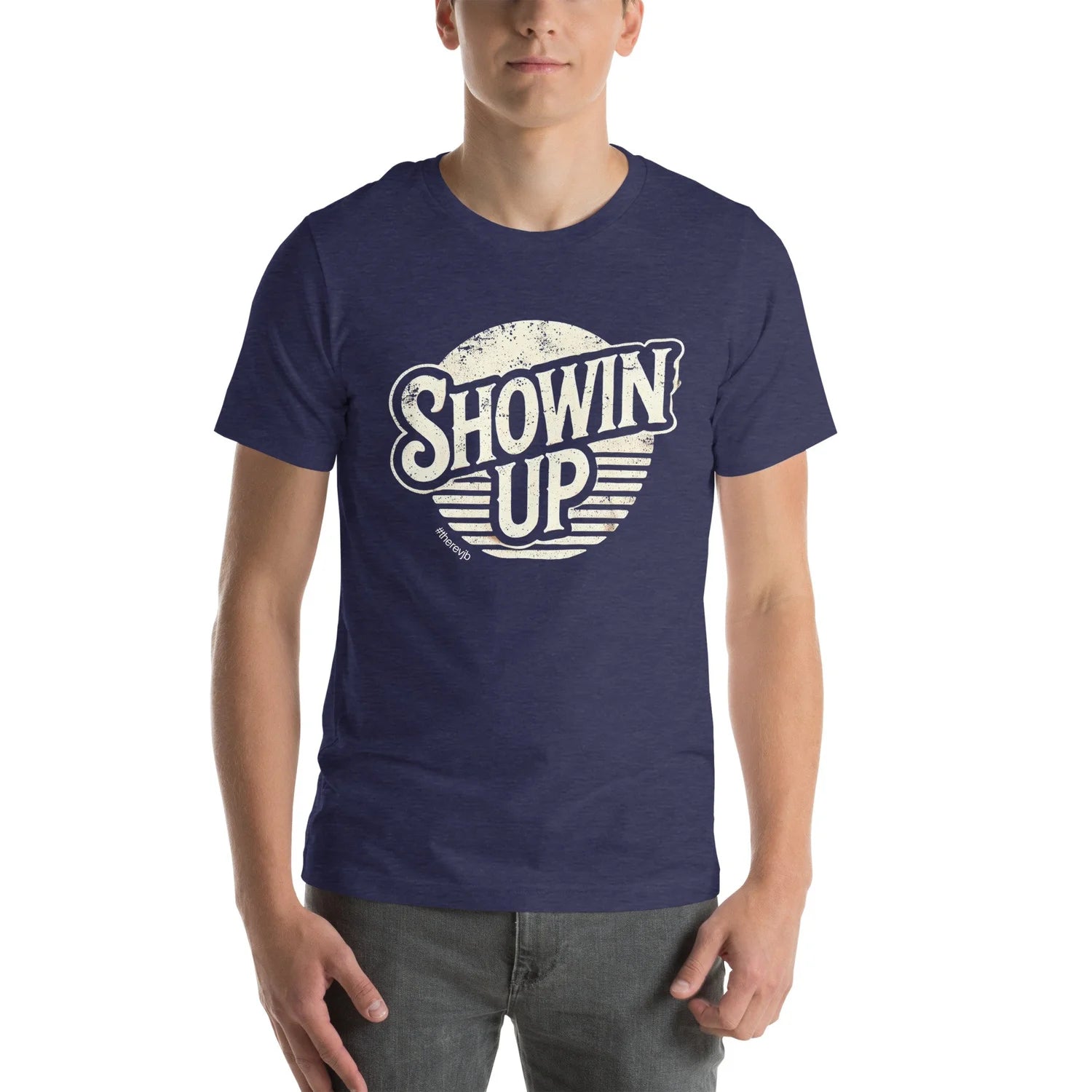 Showin' Up Unisex t-shirt