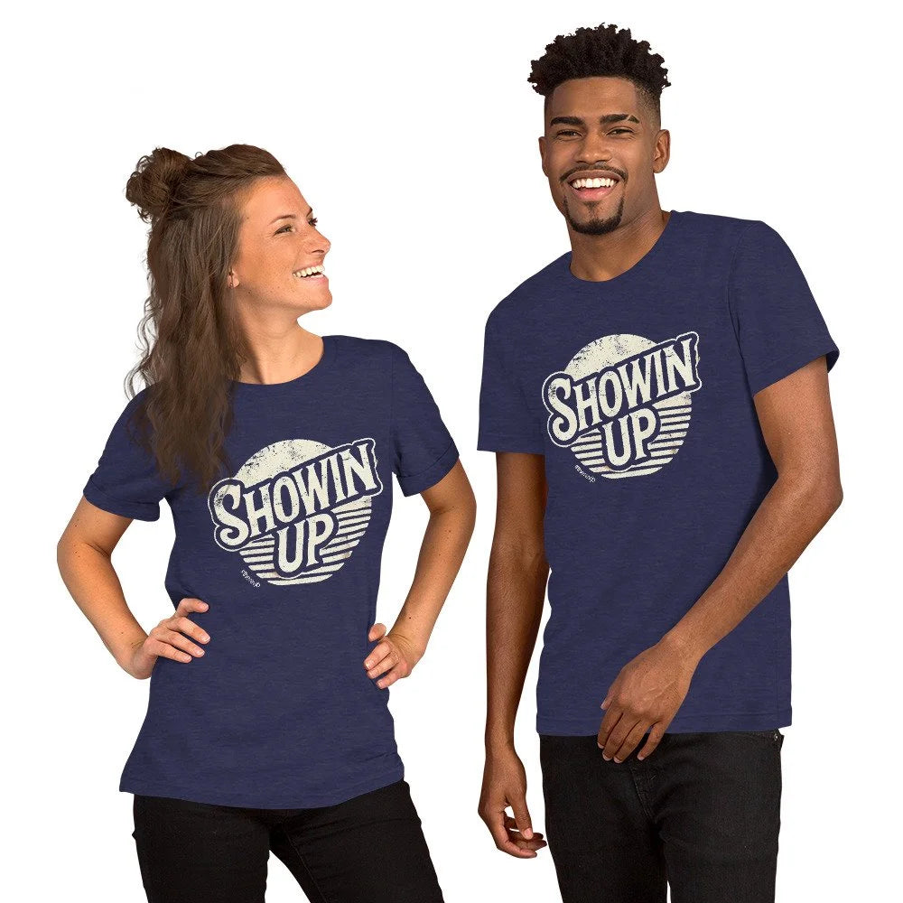 Showin' Up Tee