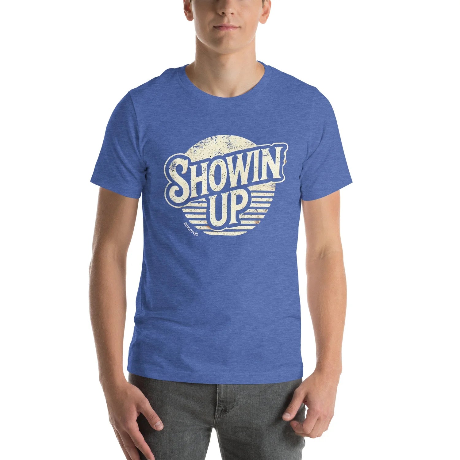 Showin' Up Unisex t-shirt