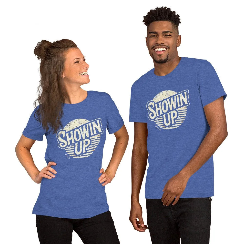 Showin' Up Tee