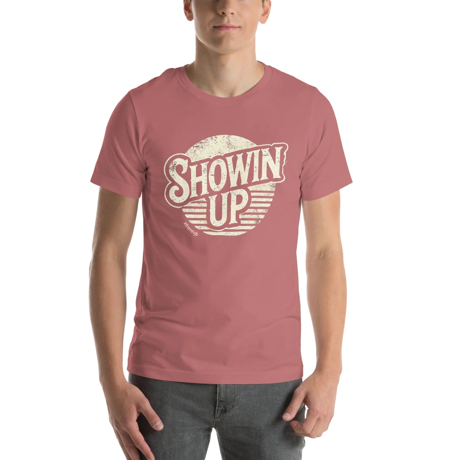 Showin' Up Unisex t-shirt
