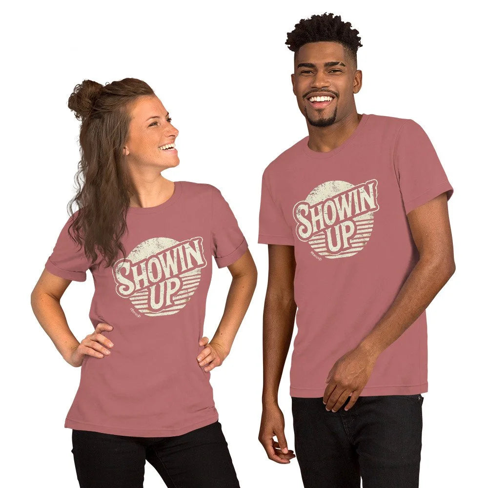Showin' Up Tee